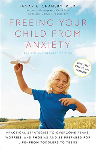 Freeing Your Child from Anxiety, Revised and Updated Edition: Practical