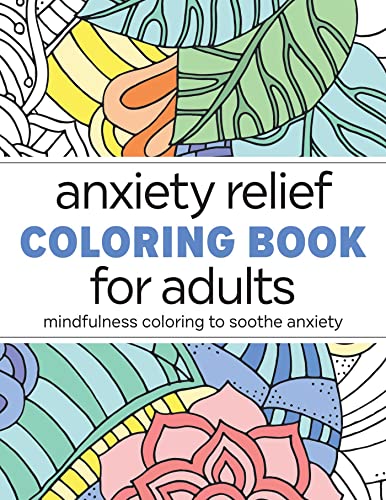 Anxiety Relief Coloring Book for Adults: Mindfulness Coloring to Soothe